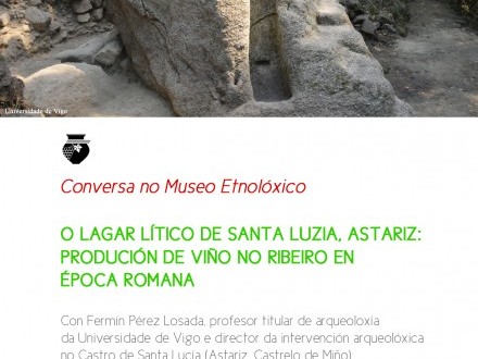 Conversa no Museo Etnol�xico - O lagar l�tico de Santa Lucia, Astariz: Produci�n de vi�o no Ribeiro en �poca romana